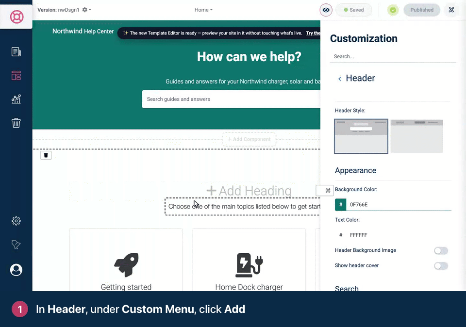 Screen recording. In Header, under Custom Menu, click Add. Enter the Link Text and URL. Click Save. The link joins your header menu.