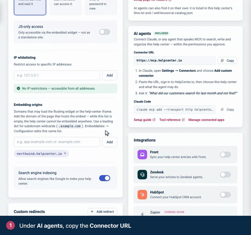 Screen recording. Under AI agents, copy the Connector URL. In Claude, add it as a custom connector, then sign in and pick this help center. Using Claude Code? Copy the one-line command instead.