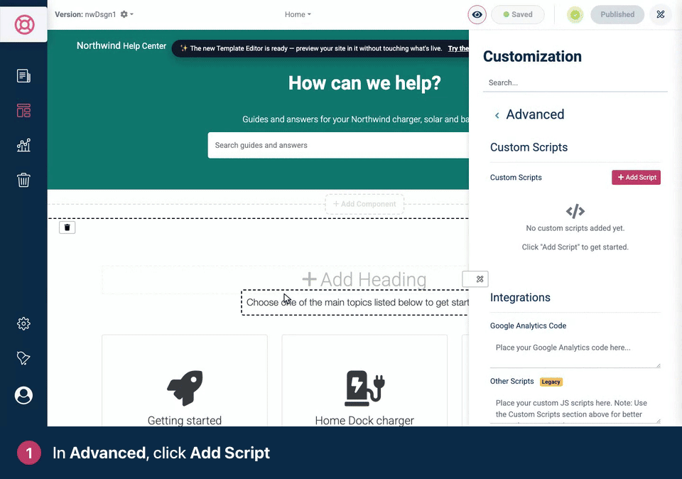 Screen recording. In Advanced, click Add Script. Name it and choose a Position. Paste the whole snippet into Script Content. Click Add Script. It runs on every page once you Publish.