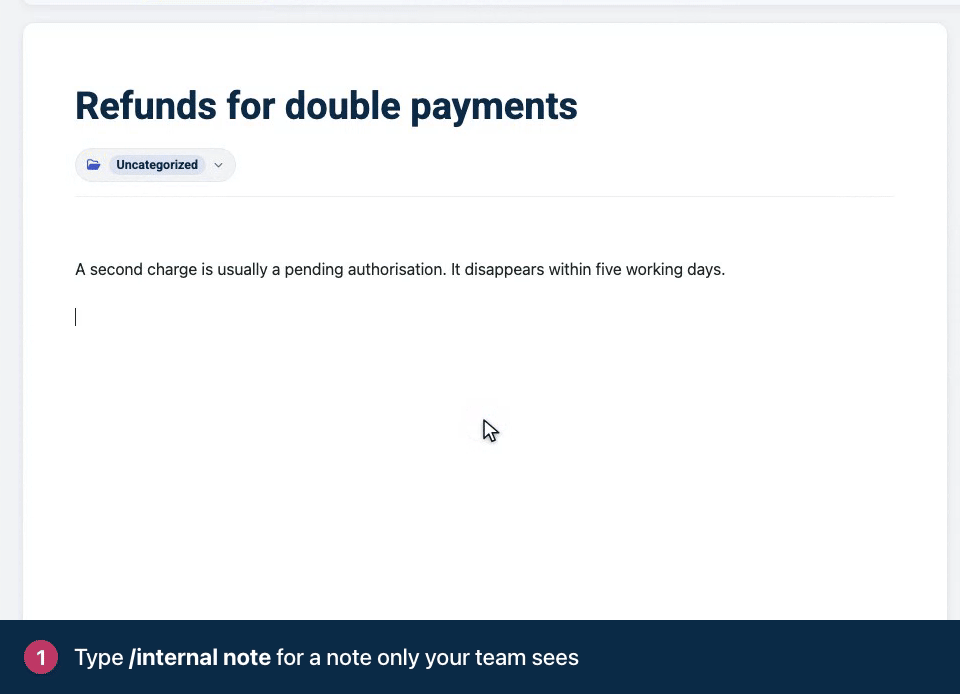 Screen recording. Type /internal note for a note only your team sees. Readers never see it. It is removed from the published page.